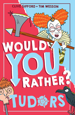 Book cover of Would You Rather? Tudors by Gifford, Clive