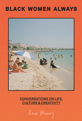 Book cover of Black Women Always: Conversations on Life, Culture and Creativity by Morosky, Kevin