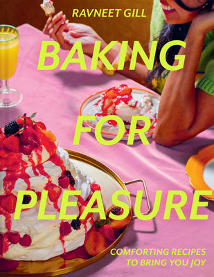 Book cover of Baking for Pleasure: Comforting Recipes to Bring You Joy by Gill, Ravneet