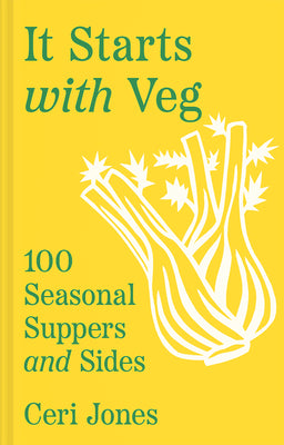 Book cover of It Starts with Veg: 100 Seasonal Suppers and Sides by Jones, Ceri