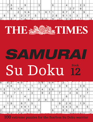 Book cover of Times Samurai Su Doku 12: 100 Extreme Puzzles for the Fearless Su Doku Warrior by Times Uk