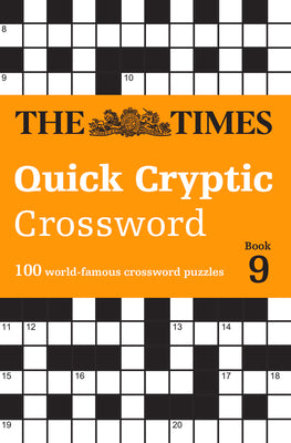 Book cover of Times Quick Cryptic Crossword Book 9: 100 World-Famous Crossword Puzzles by The Times Mind Games