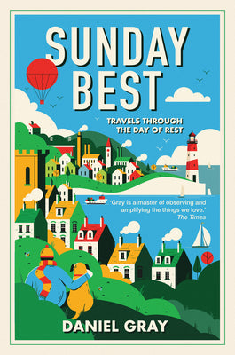 Book cover of Sunday Best: Travels Through the Day of Rest by Gray, Daniel