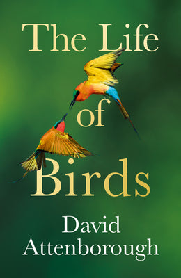 Book cover of The Life of Birds by Attenborough, David