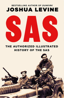 Book cover of SAS: The Authorized Illustrated History of the SAS by Levine, Joshua