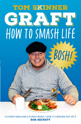 Book cover of Graft: How to Smash Life by Skinner, Tom