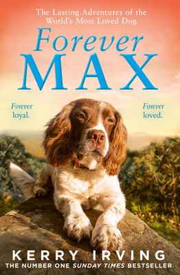 Book cover of Forever Max: The Lasting Adventures of the World's Most Loved Dog by Irving, Kerry