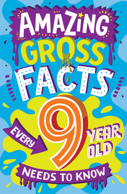 Book cover of Amazing Gross Facts Every 9 Year Old Needs to Know by Rowlands, Caroline