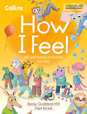 Book cover of How I Feel: 40 Wellbeing Activities for Kids by Collins Kids