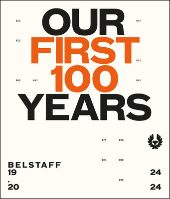 Book cover of Belstaff: Our First 100 Years by Porter, Charlie