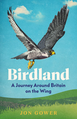 Book cover of Birdland: A Journey Around Britain on the Wing by Gower, Jon