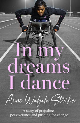 Book cover of In My Dreams I Dance: A Story of Prejudice, Perseverance and Pushing for Change by Wafula-Strike, Anne