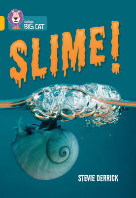 Book cover of Collins Big Cat - Slime!: Band 09/Gold by Derrick, Stevie