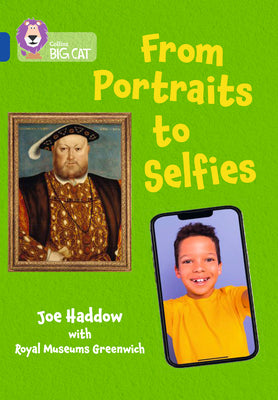 Book cover of Collins Big Cat - From Portraits to Selfies: Band 16/Sapphire by Haddow, Joe