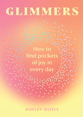 Book cover of Glimmers: How to Find Pockets of Joy in Every Day by Doyle, Hayley
