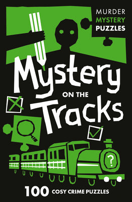 Book cover of Collins Murder Mystery Puzzles - Mystery on the Tracks: 100 Logic Puzzles to Solve the Murder Mystery by Clarity Media