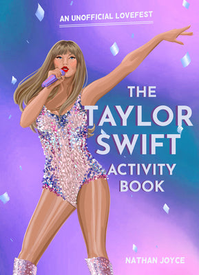 Book cover of The Taylor Swift Activity Book: An Unofficial Lovefest by Joyce, Nathan