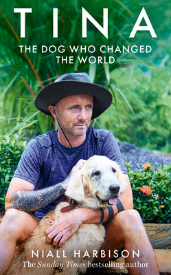 Book cover of Tina: The Dog Who Changed the World by Harbison, Niall