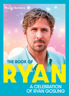 Book cover of The Book of Ryan: A Celebration of Ryan Gosling by Bandara, Pesala