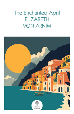 Book cover of The Enchanted April by Von Arnim, Elizabeth