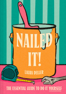 Nailed It!: The Essential Guide to Do It Yourself by Laura Deller book cover