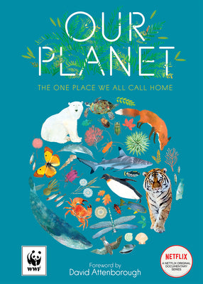 Book cover of Our Planet: The One Place We All Call Home by Attenborough, David