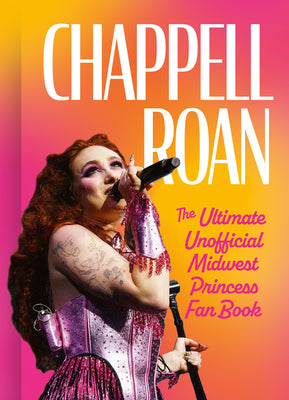 Book cover of Chappell Roan: The Ultimate Unofficial Midwest Princess Fan Book by Kasambala, Natty