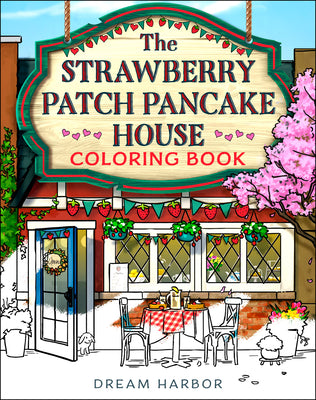 Book cover of The Strawberry Patch Pancake House Coloring Book by Gilmore, Laurie