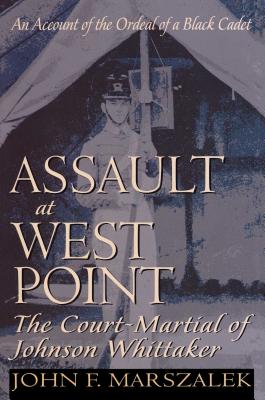 Book cover of Assault at West Point: The Court-Martial of Johnson Whittaker by Marszalek, John F.
