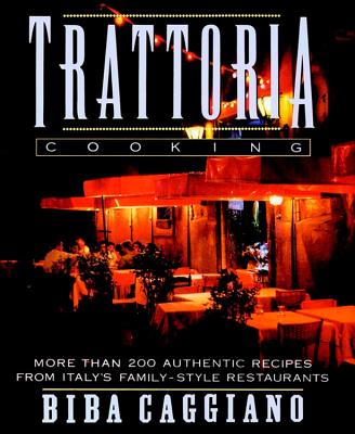 Book cover of Trattoria Cooking by Caggiano, Biba