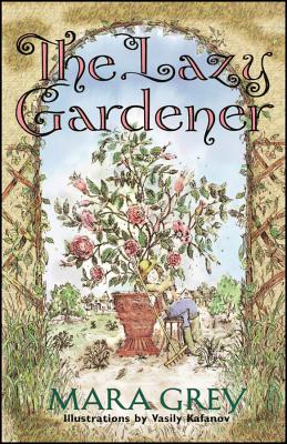 Book cover of The Lazy Gardener by Grey, Mara