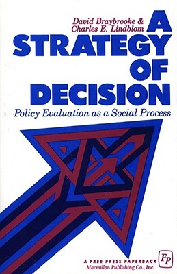 Book cover of A Strategy of Decision: Policy Evaluation as a Social Process by Braybrooke, David