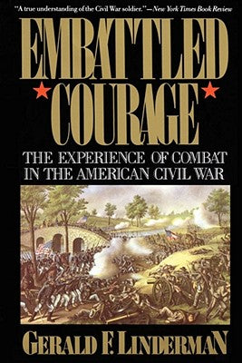 Book cover of Embattled Courage: The Experience of Combat in the American Civil War by Linderman, Gerald