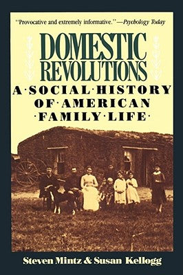 Book cover of Domestic Revolutions: A Social History of American Family Life by Mintz, Steven