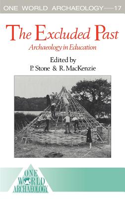 Book cover of The Excluded Past: Archaeology in Education by MacKenzie, Robert
