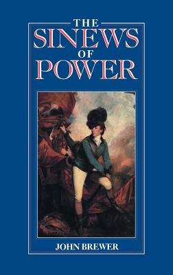Book cover of The Sinews of Power: War, Money and the English State 1688-1783 by Brewer, John