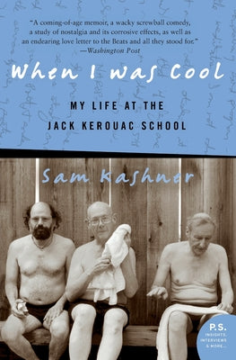 Book cover of When I Was Cool: My Life at the Jack Kerouac School by Kashner, Sam