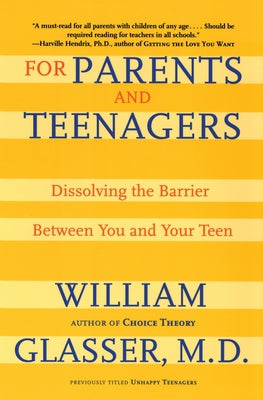 Book cover of For Parents and Teenagers: Dissolving the Barrier Between You and Your Teen by Glasser, William
