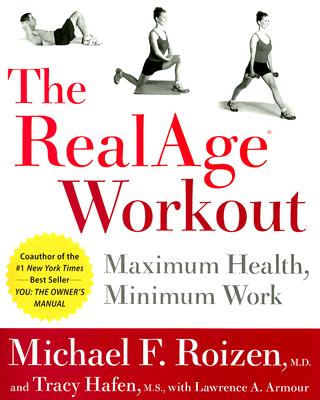 Book cover of The RealAge Workout: Maximum Health, Minimum Work by Roizen, Michael F.