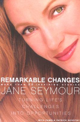 Book cover of Remarkable Changes: Turning Life's Challenges Into Opportunities by Seymour, Jane