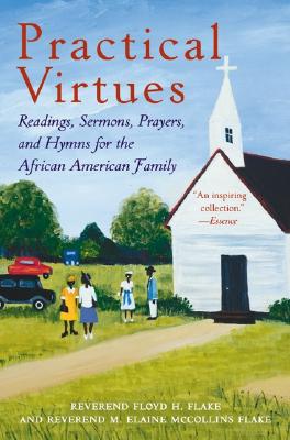 Book cover of Practical Virtues: Readings, Sermons, Prayers, and Hymns for the African American Family by Flake, Floyd H.