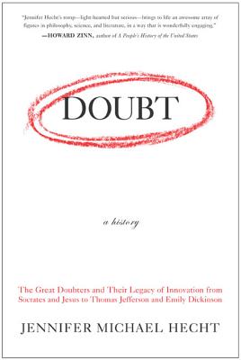 Book cover of Doubt: A History: The Great Doubters and Their Legacy of Innovation from Socrates and Jesus to Thomas Jefferson and Emily Dickinson by Hecht, Jennifer