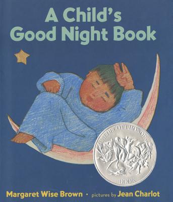 Book cover of A Child's Good Night Book: A Caldecott Honor Award Winner by Brown, Margaret Wise