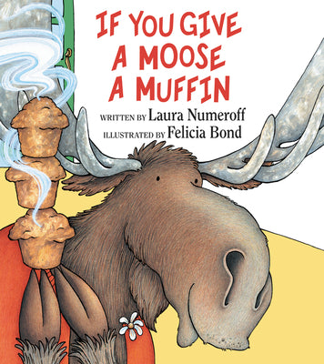 Book cover of If You Give a Moose a Muffin by Numeroff, Laura Joffe