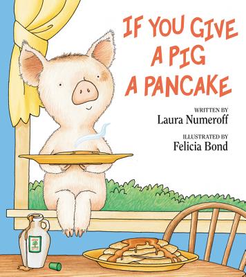 Book cover of If You Give a Pig a Pancake by Numeroff, Laura Joffe