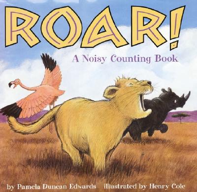Book cover of Roar!: A Noisy Counting Book by Edwards, Pamela Duncan