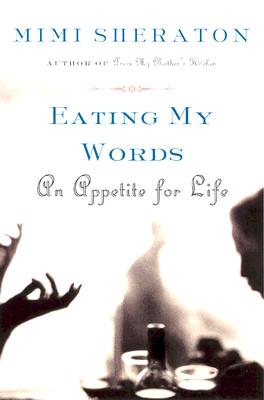 Book cover of Eating My Words: An Appetite for Life by Sheraton, Mimi