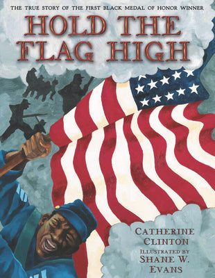 Book cover of Hold the Flag High: The True Story of the First Black Medal of Honor Winner by Clinton, Catherine