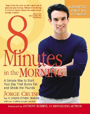 Book cover of 8 Minutes in the Morning(r): A Simple Way to Shed Up to 2 Pounds a Week Guaranteed by Cruise, Jorge