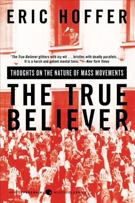 Book cover of The True Believer: Thoughts on the Nature of Mass Movements by Hoffer, Eric